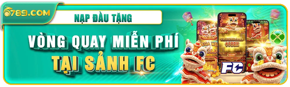 Nạp đầu tặng 10 vòng quay miễn phí sảnh FC tại 678999i .com